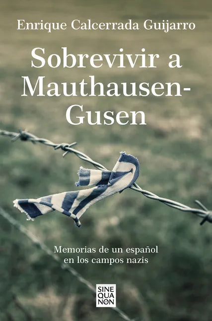 Sobrevivir a Mauthausen-Gusen: Memorias de Un Español En Los Campos Nazis / Surviving Mauthausen-Gusen. Memoirs of a Spaniard in the Nazi Concentratio - Paperback