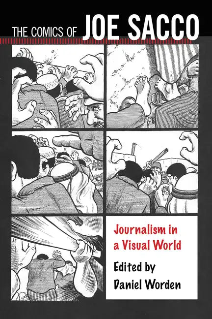 The Comics of Joe Sacco: Journalism in a Visual World - Paperback