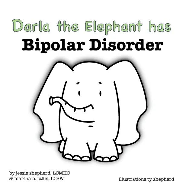 Darla the Elephant has Bipolar Disorder - Hardcover