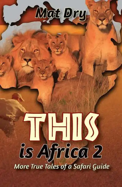 THIS is Africa 2: More True Tales of a Safari Guide - Paperback