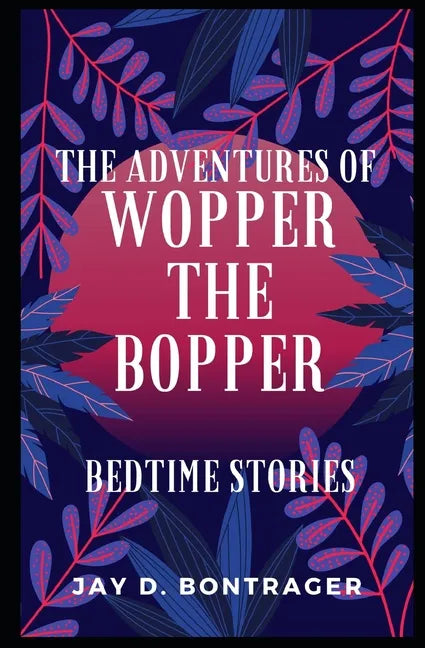 The Adventures of Wopper the Bopper: Bedtime Stories - Paperback