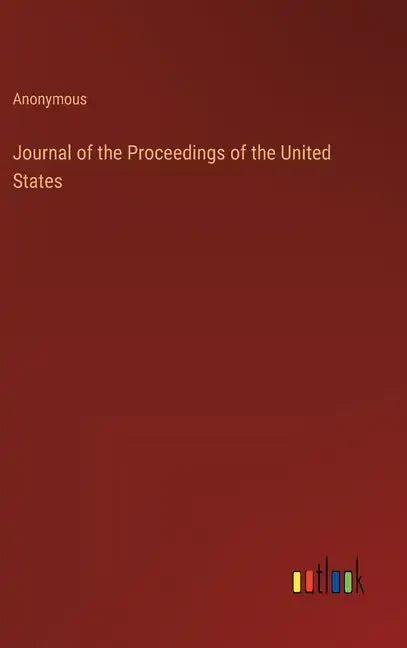 Journal of the Proceedings of the United States - Hardcover