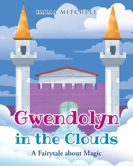 Gwendolyn in the Clouds: A Fairytale about Magic - Paperback