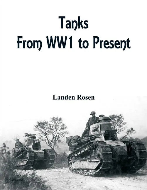Tanks: From WW1 to Present - Paperback