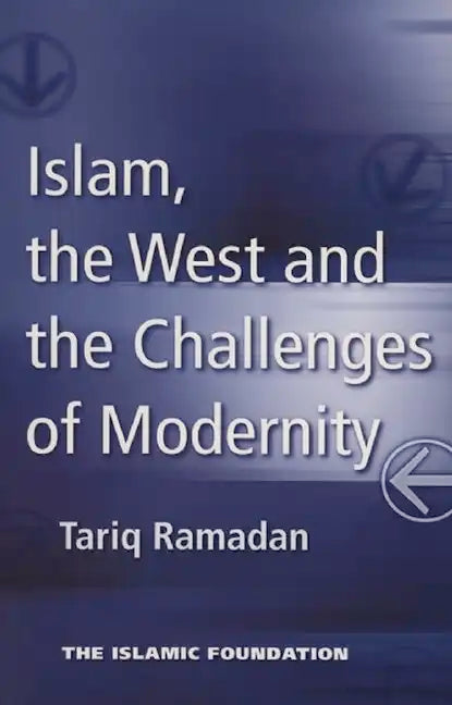 Islam, the West and the Challenges of Modernity - Paperback