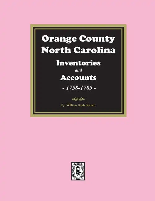 Orange County, North Carolina Inventories and Estates, 1758-1785 - Paperback