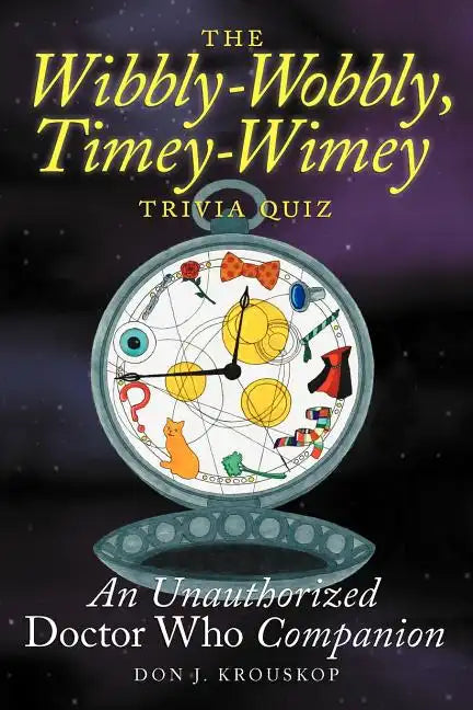 The Wibbly-Wobbly, Timey-Wimey Trivia Quiz: An Unauthorized Doctor Who Companion - Paperback