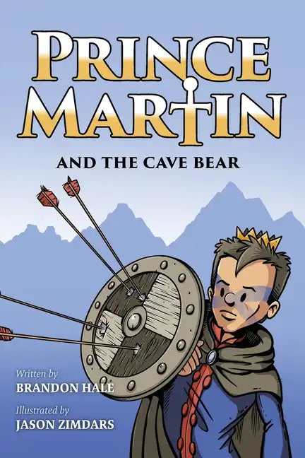 Prince Martin and the Cave Bear: Two Kids, Colossal Courage, and a Classic Quest - Paperback