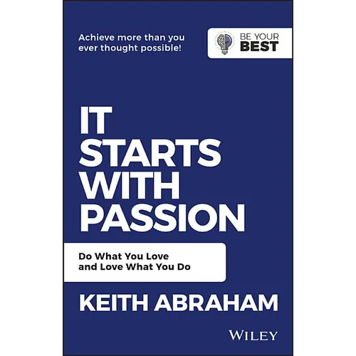 It Starts with Passion: Do What You Love and Love What You Do - Paperback