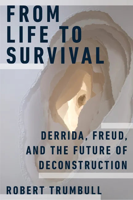 From Life to Survival: Derrida, Freud, and the Future of Deconstruction - Paperback