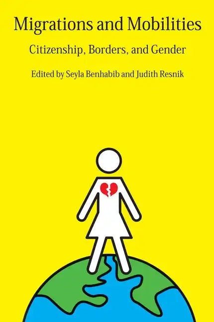 Migrations and Mobilities: Citizenship, Borders, and Gender - Paperback
