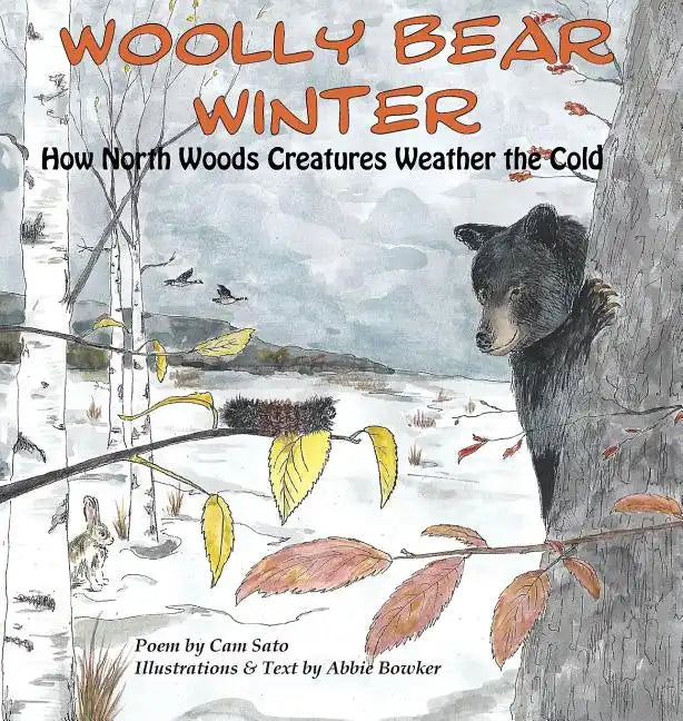 Woolly Bear Winter: How North Woods Creatures Weather the Cold - Hardcover