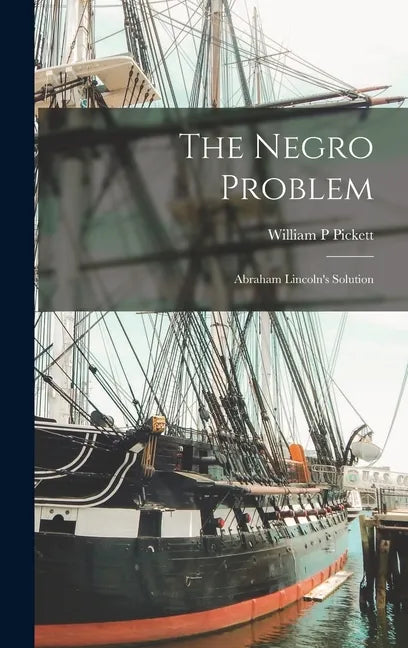 The Negro Problem; Abraham Lincoln's Solution - Hardcover