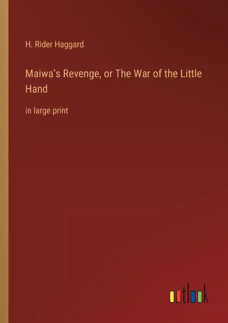 Maiwa's Revenge, or The War of the Little Hand: in large print - Paperback