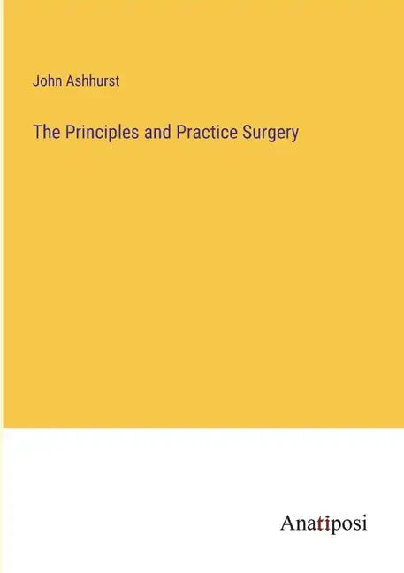 The Principles and Practice Surgery - Paperback