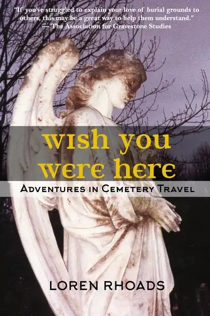 Wish You Were Here: Adventures in Cemetery Travel - Paperback