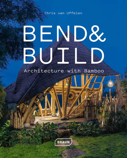 Bend & Build: Architecture with Bamboo - Hardcover