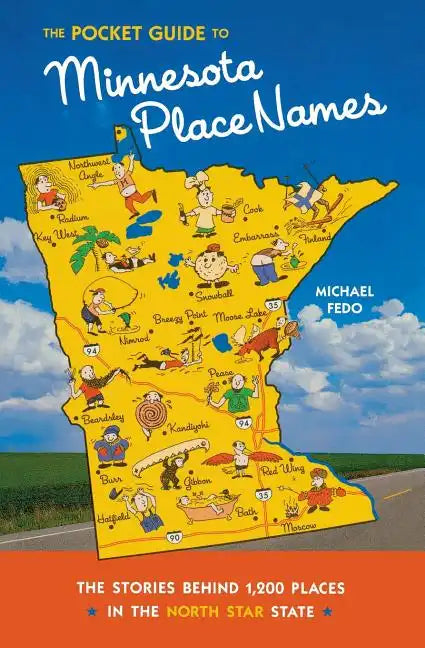 The Pocket Guide to Minnesota Place Names: The Stories Behind 1,200 Places in the North Star State - Paperback
