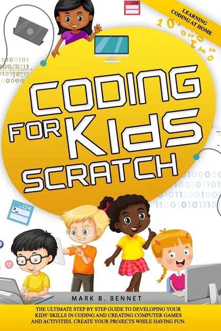 Coding for kids Scratch: The ultimate step by step guide to developing your kids' skills in coding and creating computer games and activities. - Paperback