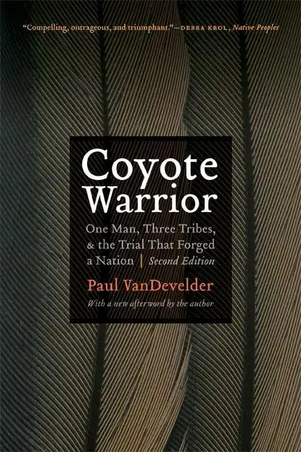 Coyote Warrior: One Man, Three Tribes, and the Trial That Forged a Nation, Second Edition - Paperback