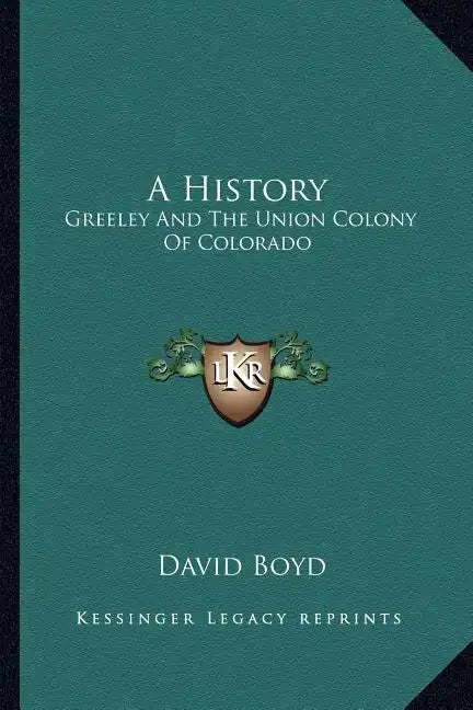 A History: Greeley and the Union Colony of Colorado - Paperback