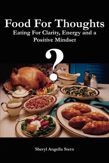 Food For Thoughts: Eating For Clarity, Energy and a Positive Mindset - Paperback