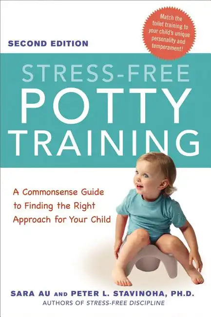 Stress-Free Potty Training: A Commonsense Guide to Finding the Right Approach for Your Child - Paperback