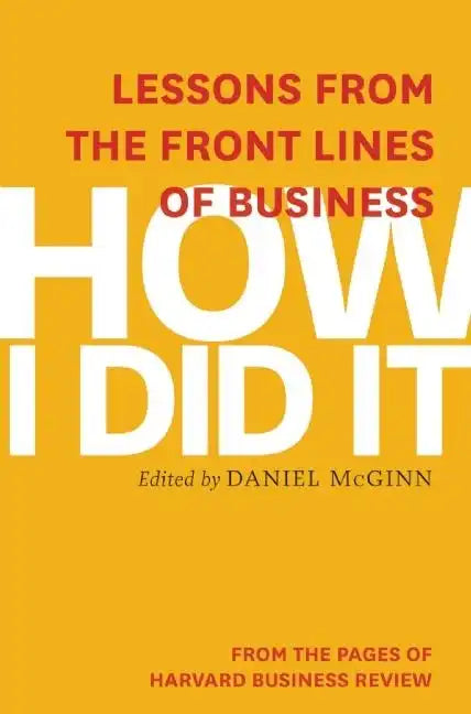 How I Did It: Lessons from the Front Lines of Business - Paperback