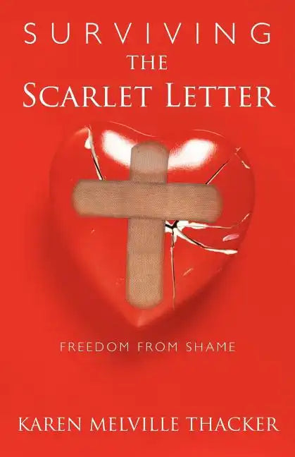 Surviving the Scarlet Letter: Freedom from Shame - Paperback