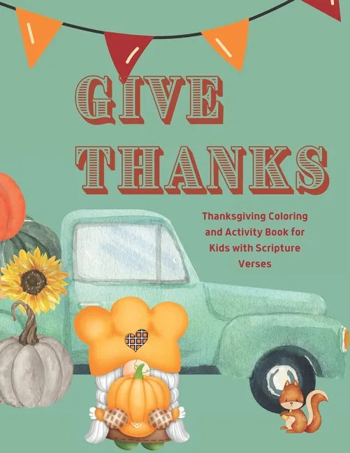 Give Thanks: Thanksgiving Coloring and Activity Book with Scripture Verses - Paperback