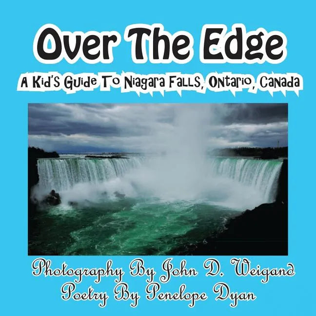 Over The Edge, A Kid's Guide to Niagara Falls, Ontario, Canada - Paperback