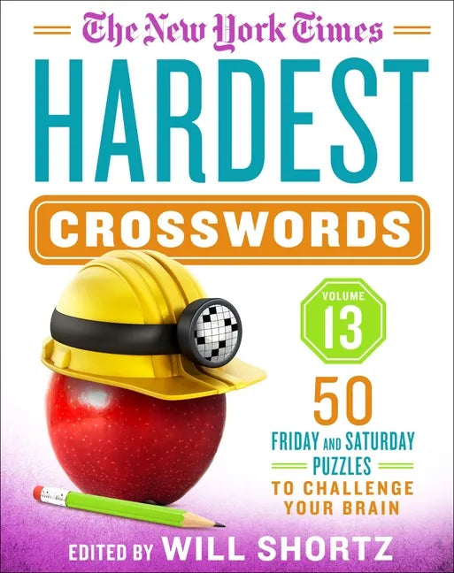 The New York Times Hardest Crosswords Volume 13: 50 Friday and Saturday Puzzles to Challenge Your Brain - Spiral