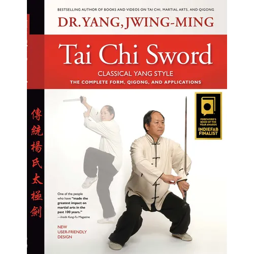 Tai CHI Sword Classical Yang Style: The Complete Form, Qigong, and Applications - Hardcover