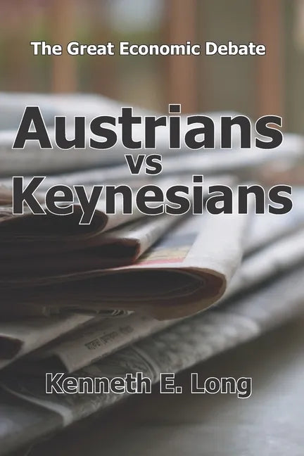 Austrians vs Keynesians: The Great Economic Debate - Paperback