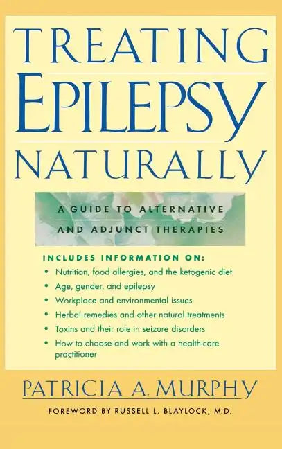 Treating Epilepsy Naturally: A Guide to Alternative and Adjunct Therapies - Hardcover