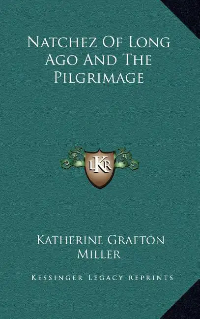 Natchez Of Long Ago And The Pilgrimage - Hardcover