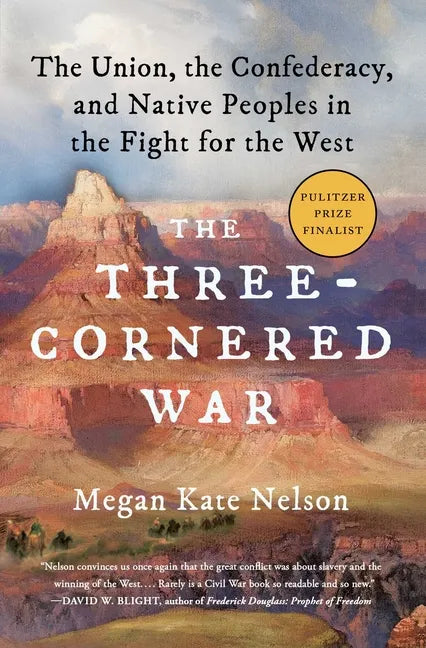 The Three-Cornered War: The Union, the Confederacy, and Native Peoples in the Fight for the West - Paperback