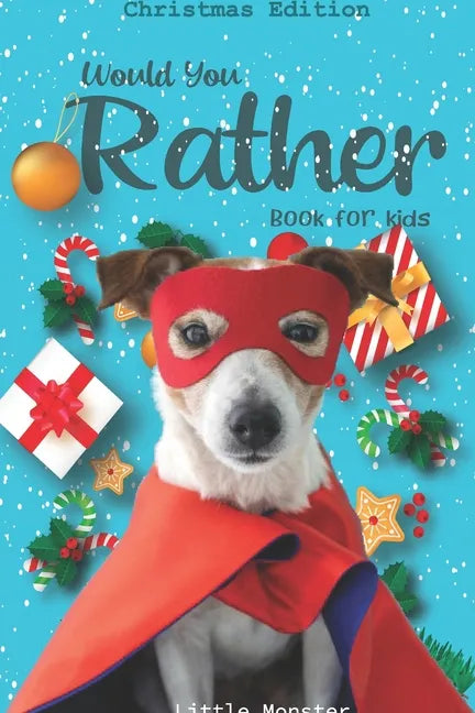 Would you rather game book: : Unique Christmas Edition: A Fun Family Activity Book for Boys and Girls Ages 6, 7, 8, 9, 10, 11, and 12 Years Old - - Paperback