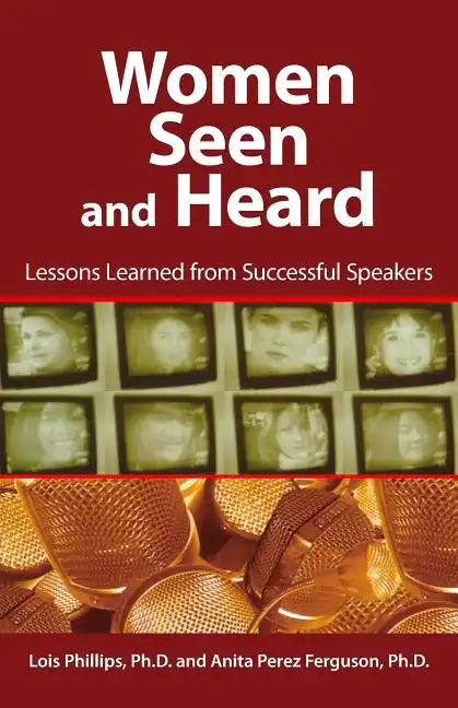 Women Seen and Heard: Lessons Learned from Successful Speakers - Paperback