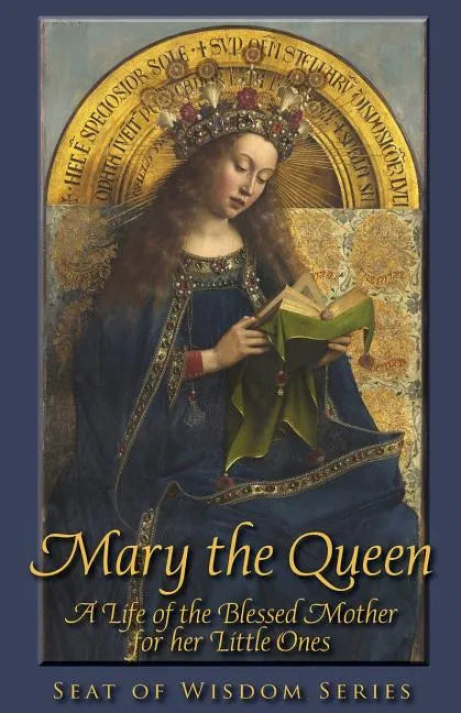 Mary the Queen: A Life of the Blessed Mother for her Little Ones - Paperback