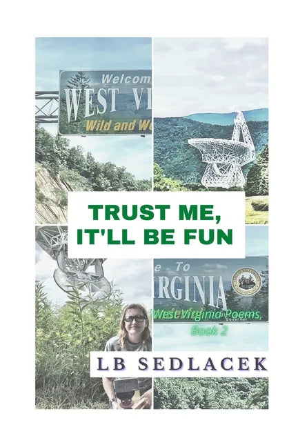 Trust Me, It'll Be Fun: West Virginia Poems, Book 2 - Paperback