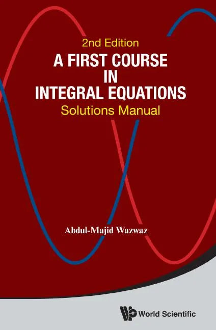 First Course in Integral Equations, A: Solutions Manual (Second Edition) - Paperback