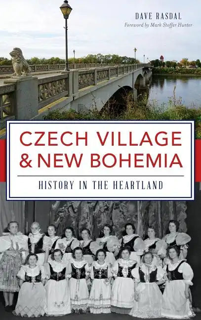 Czech Village & New Bohemia: History in the Heartland - Hardcover