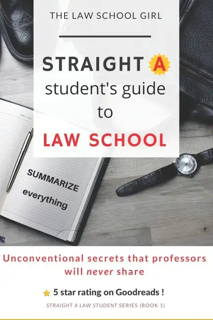 Straight A Student's Guide To Law School: 8 Unconventional secrets that professors will not tell you - Paperback