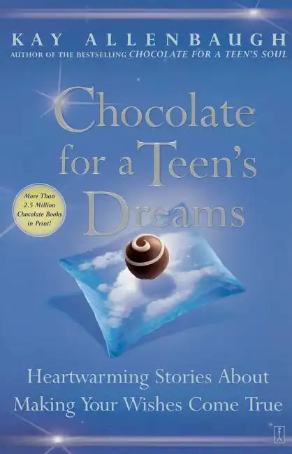 Chocolate for a Teen's Dreams: Heartwarming Stories about Making Your Wishes Come True - Paperback