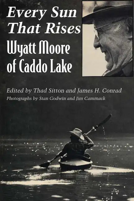 Every Sun That Rises: Wyatt Moore of Caddo Lake - Paperback