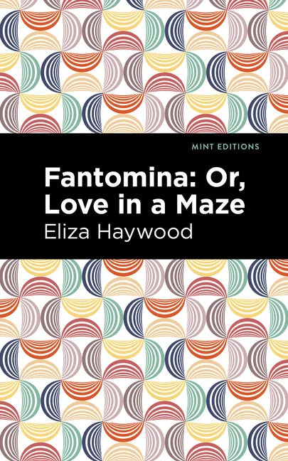 Fantomina: ;Or, Love in a Maze - Paperback