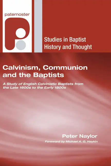 Calvinism, Communion and the Baptists - Paperback