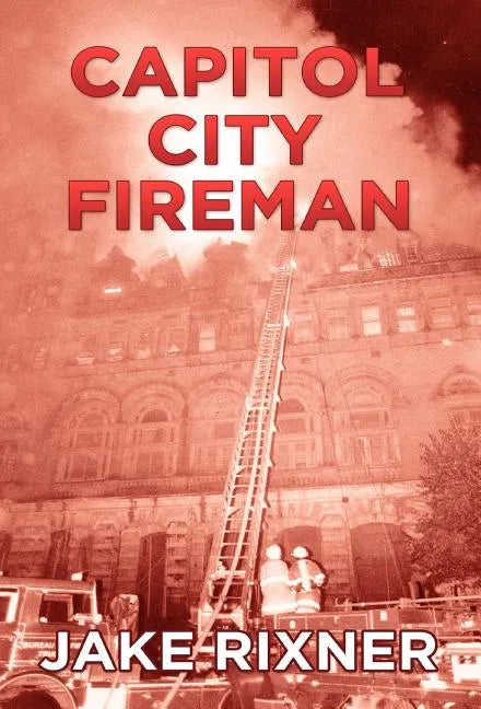 Capitol City Fireman - Hardcover