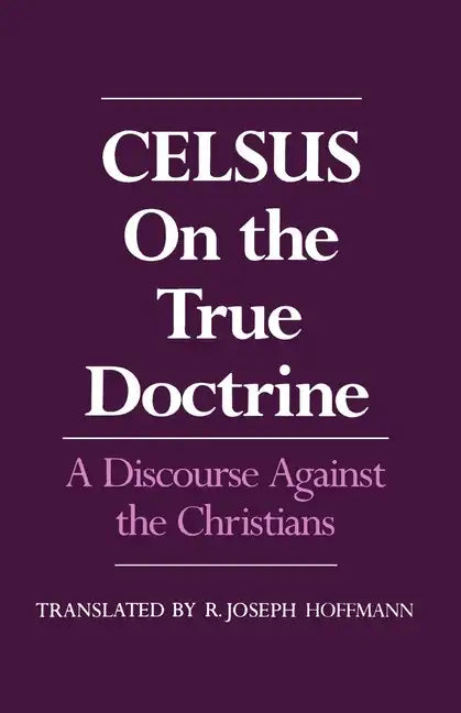 On the True Doctrine: A Discourse Against the Christians - Paperback